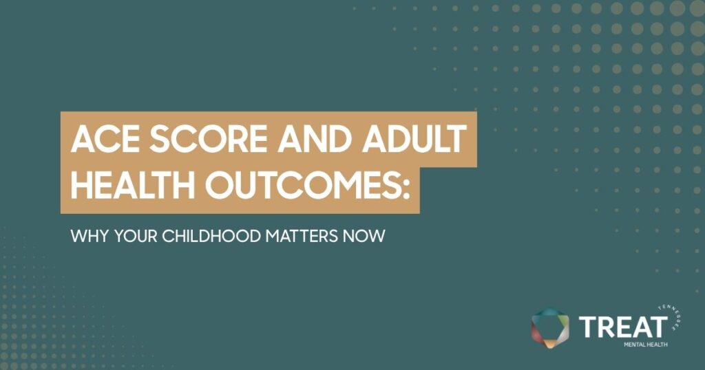 Title slide: 'ACE SCORE AND ADULT HEALTH OUTCOMES: WHY YOUR CHILDHOOD MATTERS NOW' with TREAT Mental Health logo in the bottom-right.