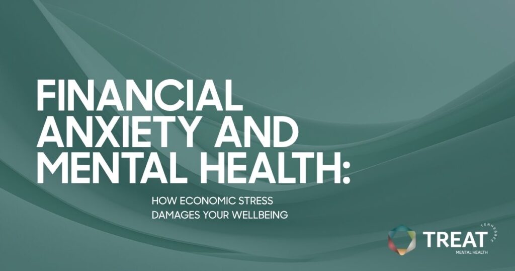 Poster: 'FINANCIAL ANXIETY AND MENTAL HEALTH: HOW ECONOMIC STRESS DAMAGES YOUR WELLBEING' with the TREAT Mental Health logo in the lower-right corner
