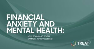 Poster: 'FINANCIAL ANXIETY AND MENTAL HEALTH: HOW ECONOMIC STRESS DAMAGES YOUR WELLBEING' with the TREAT Mental Health logo in the lower-right corner