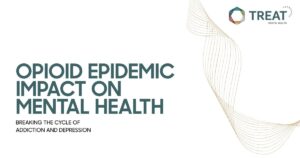Cover slide: Opioid Epidemic Impact on Mental Health; subtitle 'Breaking the Cycle of Addiction and Depression'; TREAT logo top right.