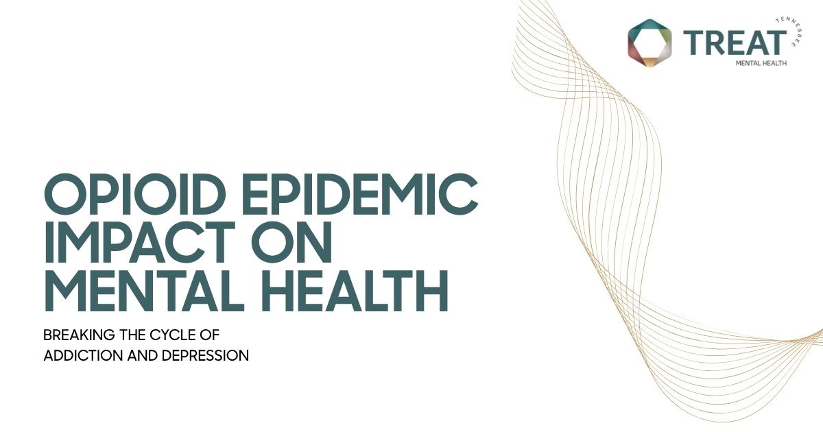 Cover slide: Opioid Epidemic Impact on Mental Health; subtitle'Breaking the Cycle of Addiction and Depression'; TREAT logo top right.