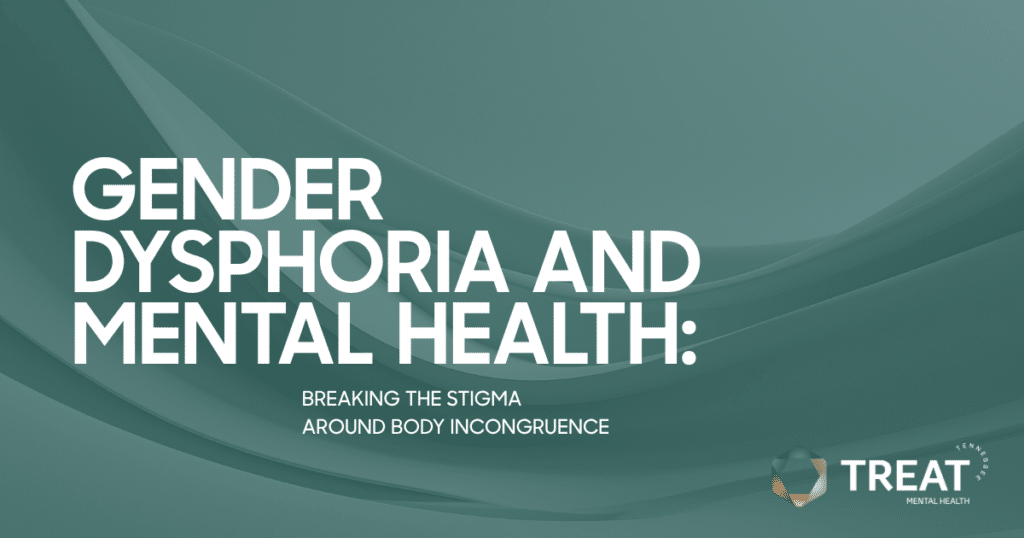 Banner title: 'Gender Dysphoria and Mental Health' with subtitle 'Breaking the stigma around body incongruence'; TREAT Mental Health logo visible in the bottom right corner.