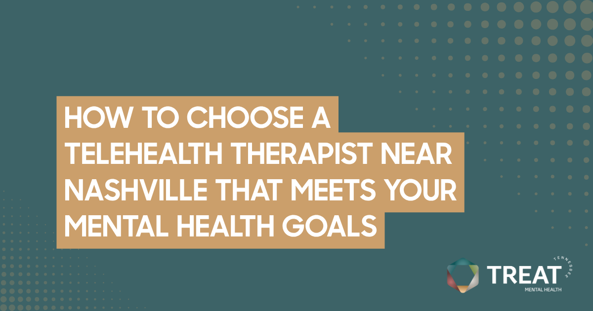 Banner headline about choosing a Nashville telehealth therapist to meet mental health goals, with TREAT logo.