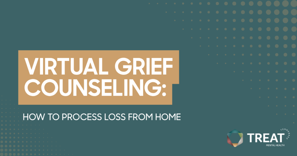 Title slide for Virtual Grief Counseling: How to Process Loss from Home, with TREAT logo