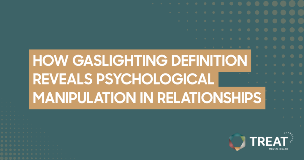 Banner featuring the title 'How Gaslighting Definition Reveals Psychological Manipulation in Relationships' with a tan backdrop; Treat Mental Health logo bottom right.