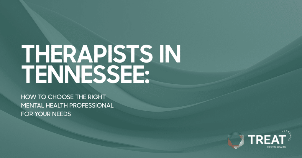 Teal abstract banner announcing Therapists in Tennessee: how to choose the right mental health professional; TREAT Mental Health logo.